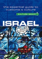 Israel – Culture Smart!: The Essential Guide To Customs & Culture, 2 Edition