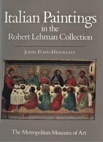 Italian Paintings In The Robert Lehman Collection, Volume 1