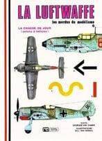 La Luftwaffe. La Chasse De Jour (Avions A Helice) (Les Mordus Du Modelisme 6)