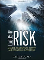 Leadership Risk: A Guide For Private Equity And Strategic Investors