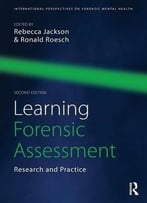 Learning Forensic Assessment: Research And Practice, 2 Edition