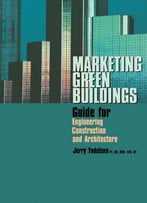 Marketing Green Buildings: Guide For Engineering, Construction And Architecture