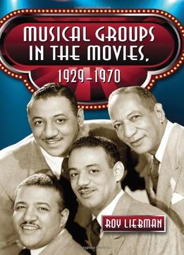 Musical Groups In The Movies, 1929-1970