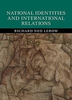 National Identities And International Relations
