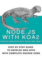 Nodejs With Koa2: Build Next Generation Webapps, With Async And Await