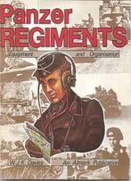 Panzer Regiments: Equipment And Organisation