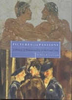 Pictures And Passions: A History Of Homosexuality In The Visual Arts