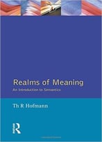 Realms Of Meaning: An Introduction To Semantics