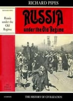 Russia Under The Old Regime (History Of Civilisation)