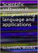 Scientific Software R. Programming Language And Applications