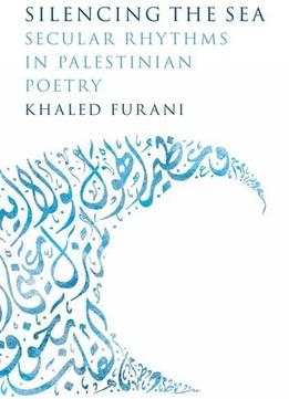 Silencing The Sea: Secular Rhythms In Palestinian Poetry