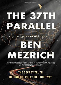 The 37Th Parallel: The Secret Truth Behind America’S Ufo Highway