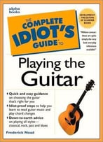 The Complete Idiot’S Guide To Playing Guitar