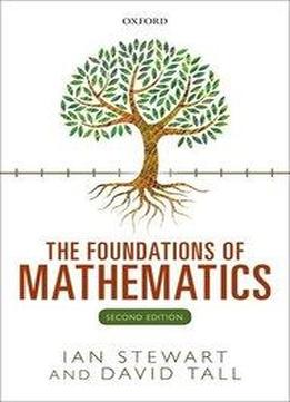 The Foundations Of Mathematics, 2Nd Edition