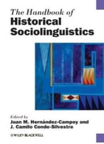The Handbook Of Historical Sociolinguistics