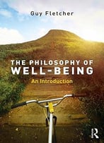 The Philosophy Of Well-Being: An Introduction