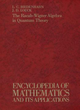 The Racah-Wigner Algebra In Quantum Theory (Encyclopedia Of Mathematics And Its Applications)