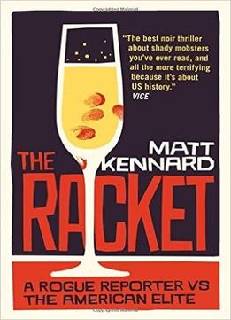 The Racket: A Rogue Reporter Vs. The American Elite (2Nd Edition)