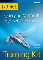 Training Kit (Exam 70-461): Querying Microsoft Sql Server 2012