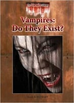 Vampires: Do They Exist? (The Vampire Library) By Gail Stewart