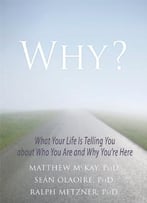 Why?: What Your Life Is Telling You About Who You Are And Why You’Re Here