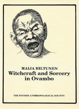 Witchcraft And Sorcery In Ovambo (Transactions Of The Finnish Anthropological Society)