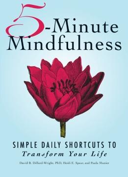 5-Minute Mindfulness: Simple Daily Shortcuts To Transform Your Life