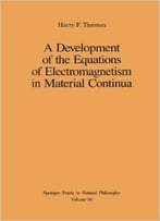 A Development Of The Equations Of Electromagnetism In Material Continua By Harry F. Tiersten