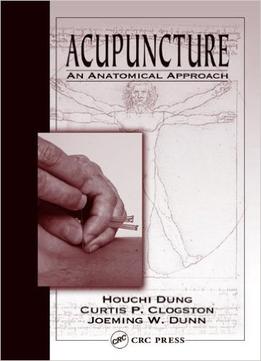 Acupuncture: An Anatomical Approach: An Anatomical-Based Approach