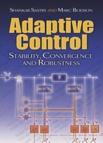 Adaptive Control: Stability, Convergence And Robustness