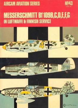 Aircam Aviation Series 43: Messerschmitt Bf 109 B,C,D,E,F,G In Luftwaffe & Finnish Service