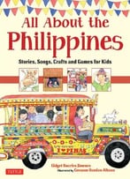 All About The Philippines: Stories, Songs, Crafts And Games For Kids