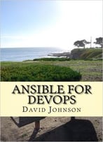 Ansible For Devops: Everything You Need To Know To Use Ansible For Devops