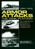 Armor Attacks: The Tank Platoon – An Interactive Exercise In Small-Unit Tactics And Leadership