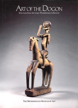 Art Of The Dogon: Selections From The Lester Wunderman Collection
