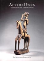 Art Of The Dogon: Selections From The Lester Wunderman Collection