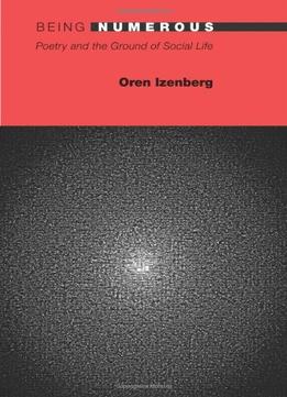 Being Numerous: Poetry And The Ground Of Social Life