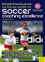 Best Of Soccer Journal: An Nscaa Guide To Soccer Coaching Excellence By Jay Martin
