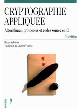 Bruce Schneier, Cryptographie Appliquée : Algorithmes, Protocoles Et Codes Source En C
