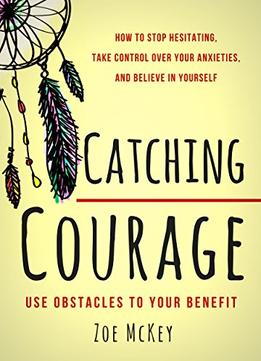 Catching Courage By Zoe Mckey