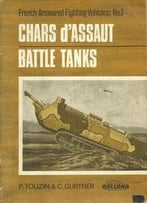 Chars D’Assaut Battle Tanks (French Armoured Fighting Vehicles 1)