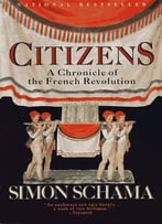 Citizens: A Chronicle Of The French Revolution 1st Edition