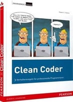 Clean Coder: Verhaltensregeln Für Professionelle Programmierer