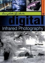 Complete Guide To Digital Infrared Photography