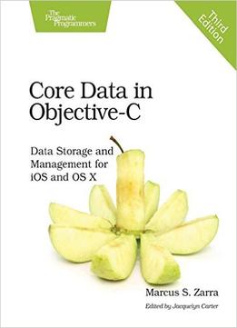 Core Data In Objective-C: Data Storage And Management For Ios And Os X, 3Rd Edition