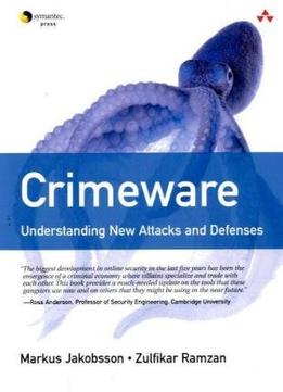 Crimeware: Understanding New Attacks And Defenses