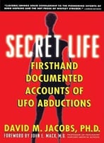 David M. Jacobs – Secret Life: Firsthand, Documented Accounts Of Ufo Abductions