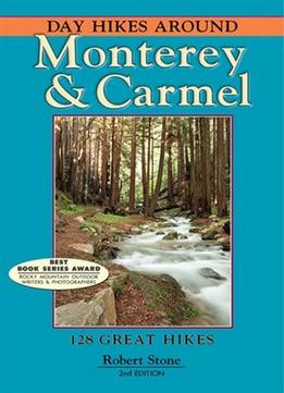 Day Hikes Around Monterey And Carmel, 2Nd Edition