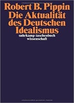 Die Aktualität Des Deutschen Idealismus