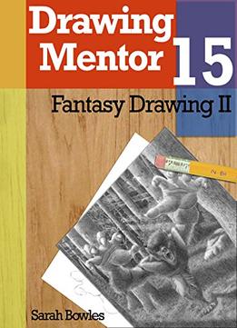Drawing Mentor 15, Fantasy Drawing Ii